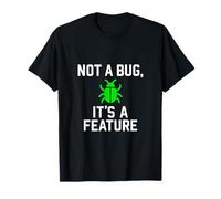 Not a Bug, It's a Feature - Funny Coding T-Shirt