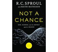 Not a Chance: God, Science, And The Revolt Against Reason