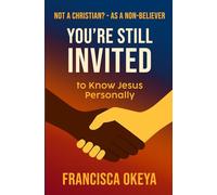 Not a Christian? As a Non-Believer: You’re Still Invited to Know Jesus Personally.