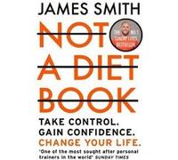 Not a Diet Book by James Smith Paperback Book James Smith (Auteur)