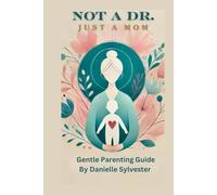 Not A Dr. Just A Mom: gentle parenting with empathy l, respect and boundaries