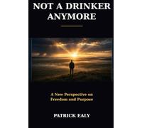 Not a Drinker Anymore: A New perspective on Freedom and Purpose