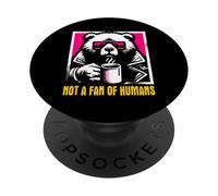 Not A Fan of Humans - Ours introverti Amusant Amateur de café PopSockets PopGrip Adhésif