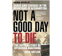 Not a Good Day to Die Sean Naylor (Auteur)