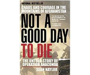 Not a Good Day to Die Sean Naylor (Auteur)