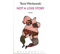 Not a love story - Tecia Werbowski - Metropolis Eds - broché - Roman