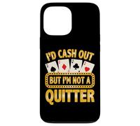 Not A Quitter Joueur de Cartes de Poker Amusant Casino Gambler Coque pour iPhone 13 Pro Max
