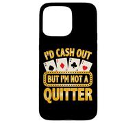 Not A Quitter Joueur de Cartes de Poker Amusant Casino Gambler Coque pour iPhone 15 Pro Max