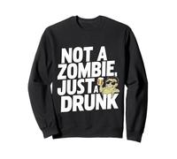 Not A Zombie, Just A Drunk ||-- Sweatshirt