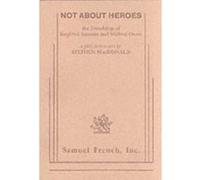 Not about Heroes: The Friendship of Siegfried Sassoon and Wilfred Owen. by Stephen MacDonald MacDonald, Stephen (Auteur)