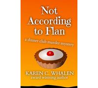 Not According to Flan: A dinner club murder mystery
