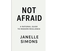 Not Afraid: A Rational Guide to Modern Resilience