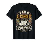 Not Alcoholic Just Many Reasons to Celebrate - T-Shirt