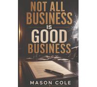 Not All Business Is Good Business