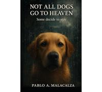 NOT ALL DOGS GO TO HEAVEN: Some decide to stay