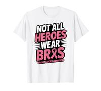 Not All Heroes Wear Bras Funny Breast Cancer Awareness Quote T-Shirt