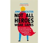 Not All Heroes Wear Capes by Jono Lancaster Jono Lancaster (Auteur)