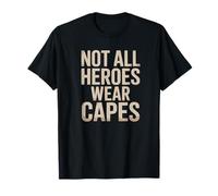 Not All Heroes Wear Capes Citation inspirante pour Les héros T-Shirt
