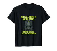 Not All Heroes Wear Capes Télécommande Couch Kingdom T-Shirt