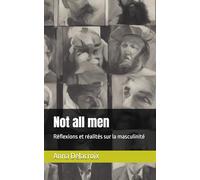 Not all men: Réflexions et réalités sur la masculinité