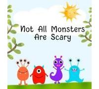 Not All Monsters Are Scary