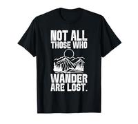 Not All Those Who Wander are Lost Randonnée Voyager T-Shirt