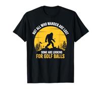 Not All Wanderers are Lost Golf Ball Golf Club Bigfoot T-Shirt