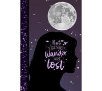 Not All Who Wander Are Lost: A Woman’s Travel Journal