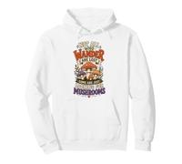 Not All Who Wander are Lost Some are Looking for Mushrooms Sweat à Capuche