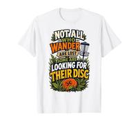 Not All Who Wander are Lost Some are Looking for Their Disc T-Shirt Graphique avec Valeur