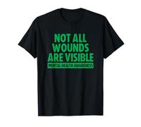 Not All Wounds are Visible Mental Health Awareness Green T-Shirt