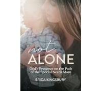 Not Alone: God's Presence On The Path Of The Special Needs Mom