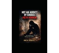 Not An Addict By Choice: Meth Horror