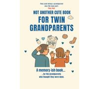 NOT ANOTHER CUTE TWIN GRANDPARENT BOOK: The brutally honest journal for grandparents of twins (who thought they were done)