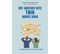 Not Another Twin Names Book: A slightly honest collection of twin name pairs. No rankings. No meanings. Just reactions.