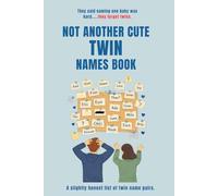 Not Another Twin Names Book: A slightly honest collection of twin name pairs. No rankings. No meanings. Just reactions.
