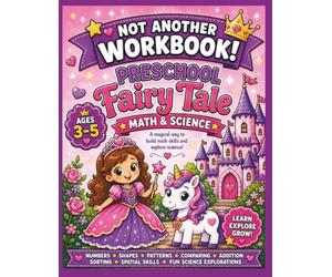 Not Another Workbook! Preschool Fairy Tale Math & Science: Fun Early Learning Kindergarten Readiness Activities for Ages 3-5 with Counting, Shapes, Addition, Patterns, STEM, Five Senses, Plants & More