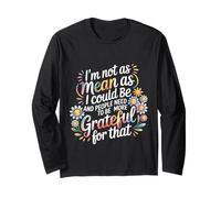 Not As Mean As I Could Be Be Grateful for That - Manche Longue