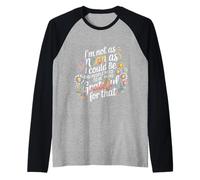 Not As Mean As I Could Be Be Grateful for That - Manche Raglan