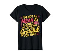 Not As Mean As I Could Be Be Grateful for That - T-Shirt Graphique avec Valeur, Femme, Noir, L