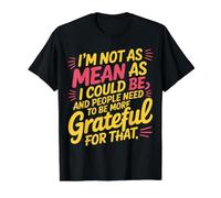 Not As Mean As I Could Be Be Grateful for That - T-Shirt Graphique avec Valeur, Homme, Noir, L