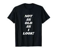 Not As Old As I Look Funny Aging Humour Retro Old Man Or Lady T-Shirt
