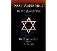 Not Ashamed: The Story of Jews for Jesus Tucker, Ruth A. (Auteur)
