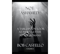 Not Ashamed - Volume II: A Tablespoon Look at Paul's Letter to the Romans