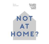 Not at home De la sphère domestique au monde extérieur - Bruno Marchand - Presses Polytechniques Romandes - broché - Beau livre