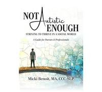 Not Autistic Enough: Striving to Thrive in a Social World