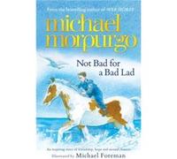 Not Bad For A Bad Lad by Michael Morpurgo Inconnu (Auteur)