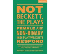 Not Beckett, The Plays: Female and Non-binary Irish Playwrights Respond