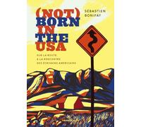 Not born in the USA: Sur la route, à la rencontre des écrivains