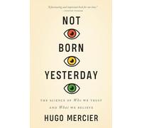 Not Born Yesterday – La science de la confiance et des croyances